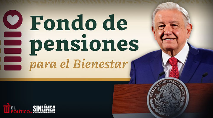 Fondo de pensiones de AMLO