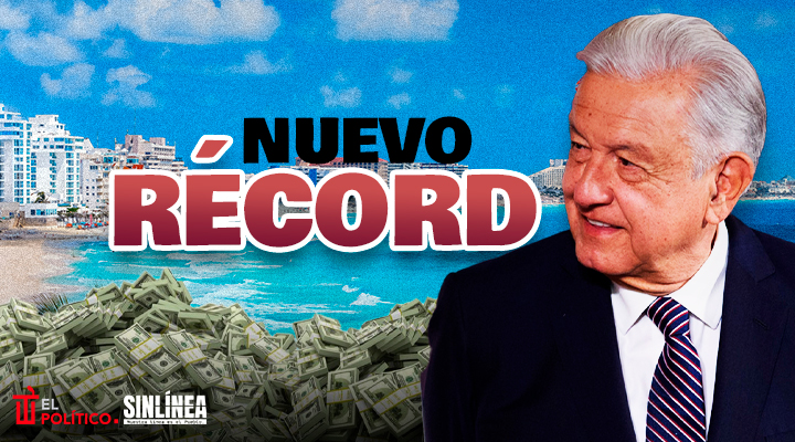 AMLO y su nuevo récord en ingresos turísticos