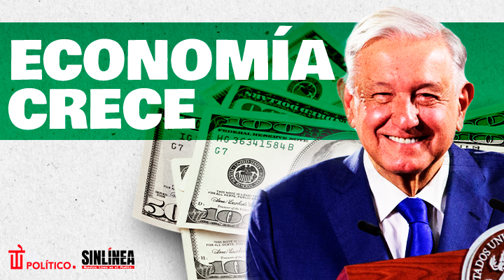 Así creció la economía con AMLO