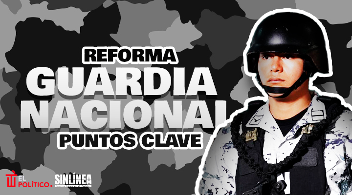 Las propuestas de la reforma de la Guardia Nacional