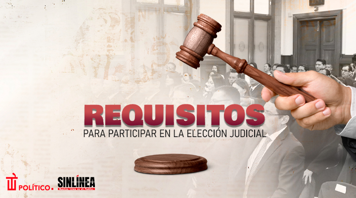 Los requisitos para participar en la elección judicial