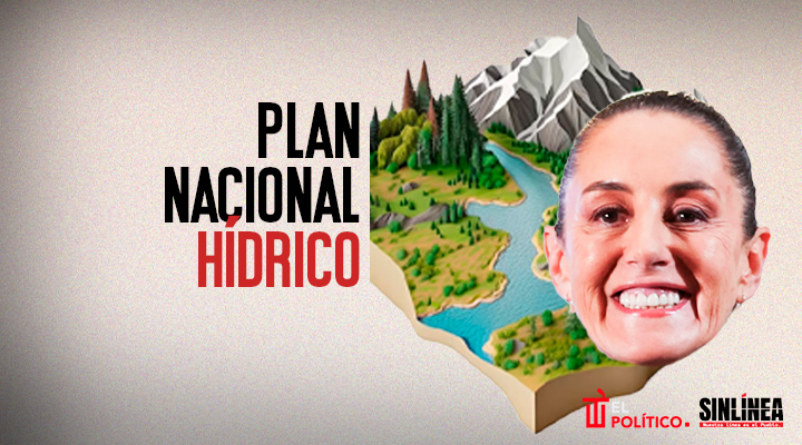 Plan Nacional Hídrico de Sheinbaum: en esto consiste