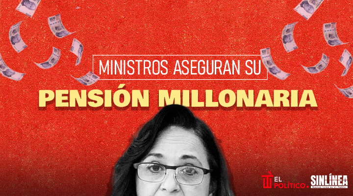 Con salarios de 2024 ministros aseguran pensión millonaria