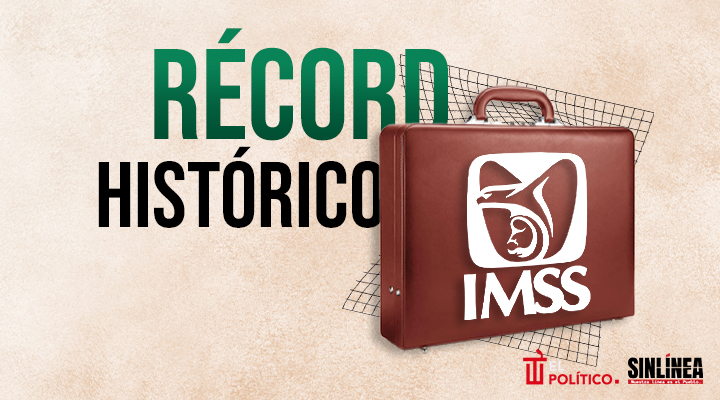 IMSS y su cifra histórica de empleos formales