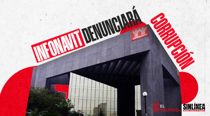 Infonavit y la denuncia contra la corrupción inmobiliaria