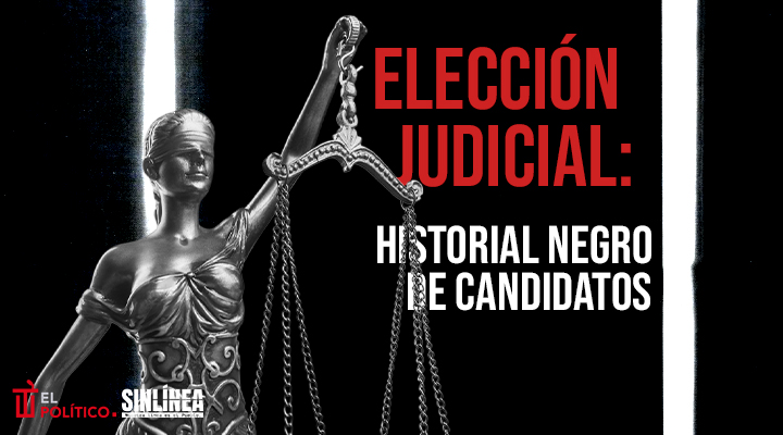 El negro historial de candidatos de la elección judicial