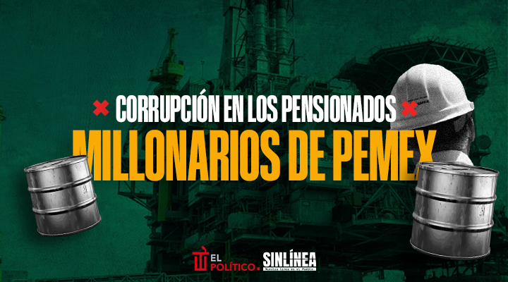 La corrupción de pensionados millonarios de Pemex