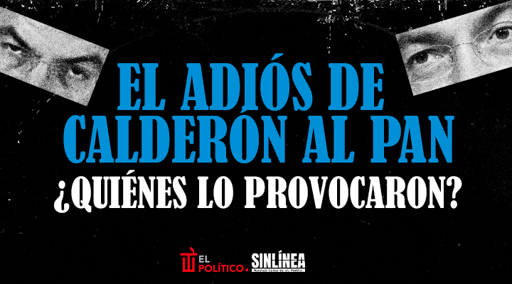 Los culpables de la salida de Felipe Calderón del PAN