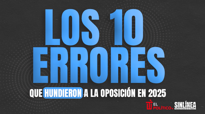 Errores que hundieron a la oposición en 2025