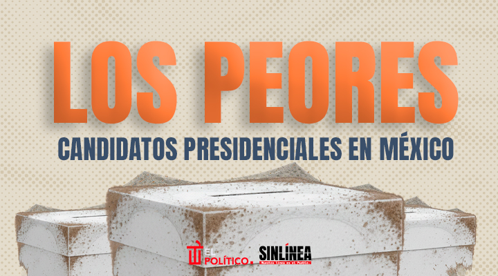 Peores candidatos presidenciales de México