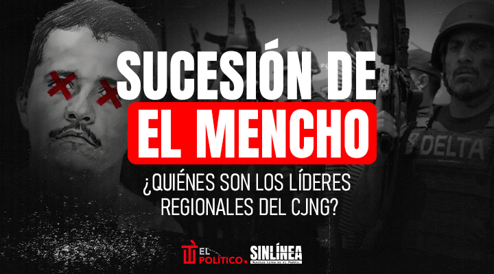 El Mencho: sucesión y líderes regionales del CJNG