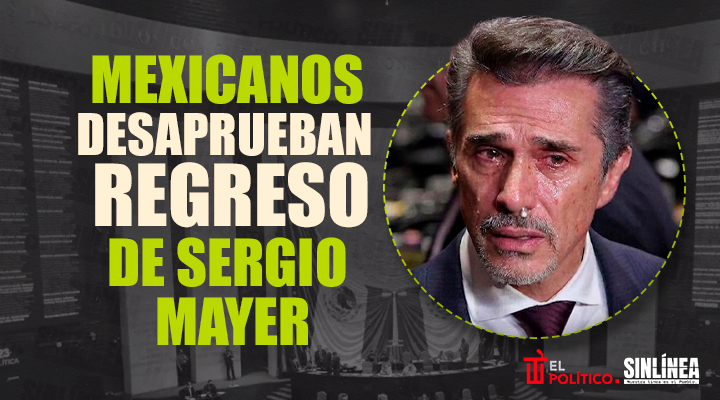 Mexicanos desaprueban a Sergio Mayer