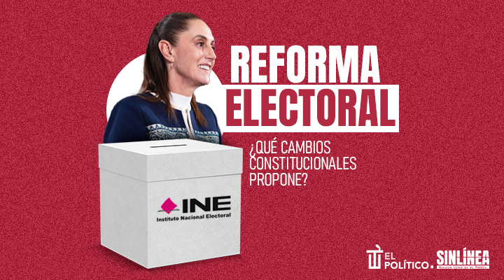 Los cambios constitucionales que busca la reforma electoral