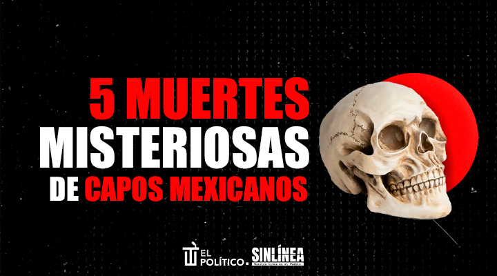 Las 5 muertes más misteriosas de capos en México
