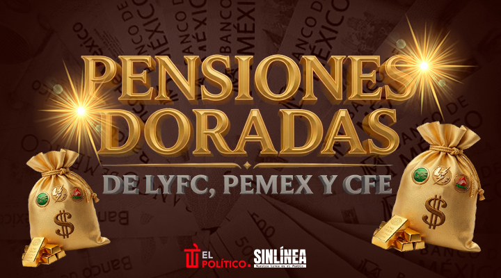 Las pensiones millonarias de LyFC, Pemex y CFE