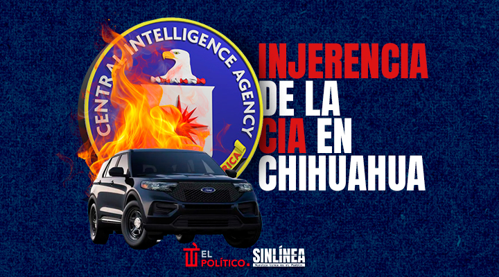 Accidente en Chihuahua reveló injerencia de CIA en México