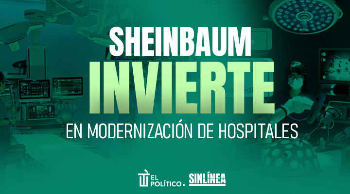 Sheinbaum y los resultados en modernización de hospitales