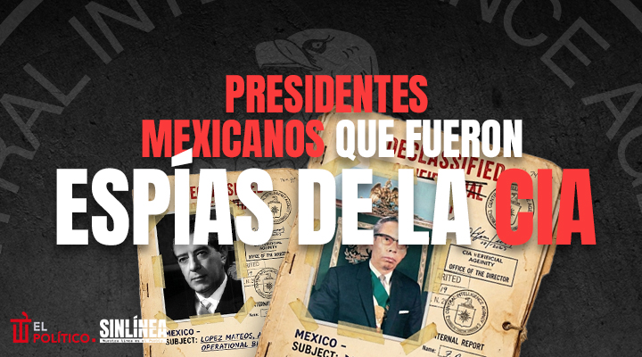 Expresidentes mexicanos que fueron espías de la CIA