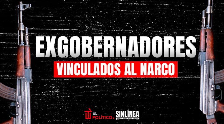 Exgobernadores ligados al narco en México