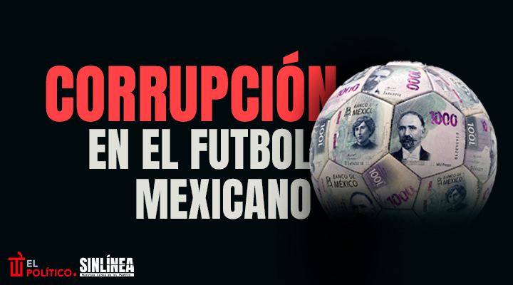 Los casos de corrupción más sonados del futbol mexicano