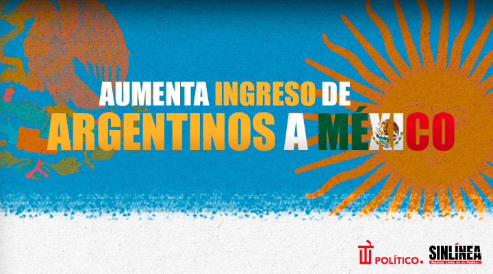 Ingreso de argentinos en México creció en los últimos 5 años