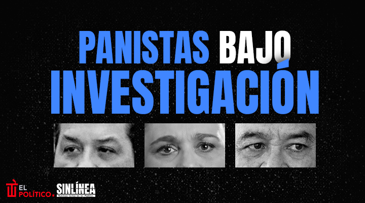 Panistas investigados: de esto se les acusa