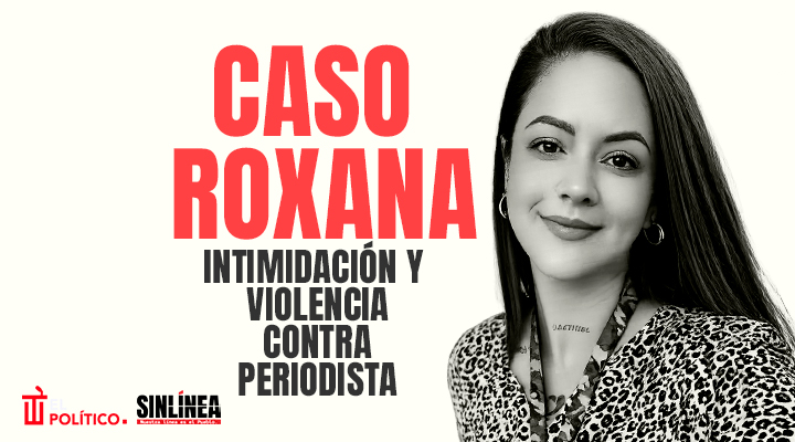 Roxana Guzmán: intimidación y violencia
