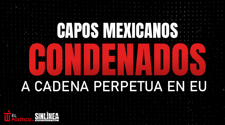 Los narcos mexicanos a cadena perpetua en EU